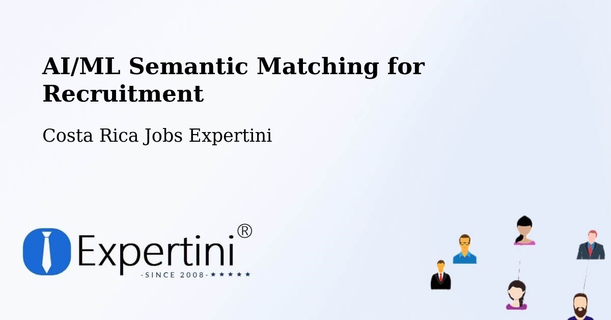 AI/ML Semantic Matching for Recruitment - Costa Rica Jobs Expertini